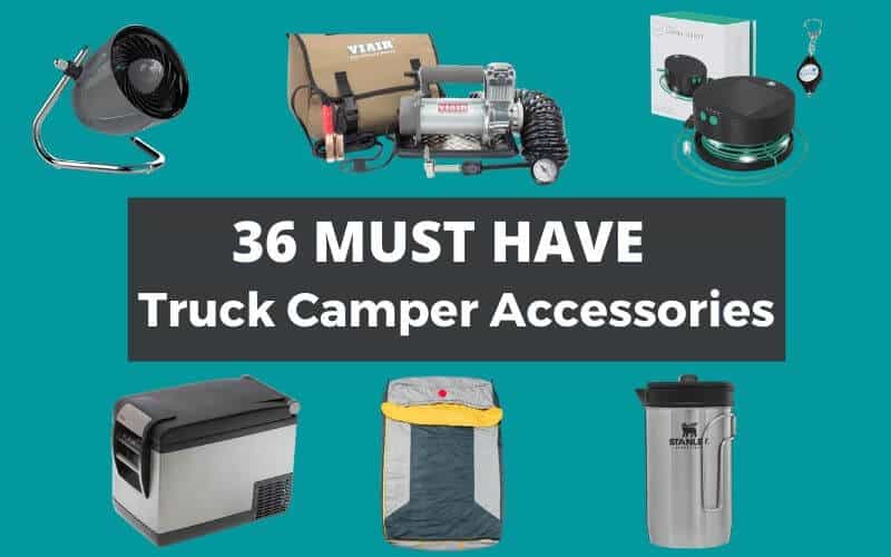 36 Must Have Truck Camper Accessories An Essential Packing List